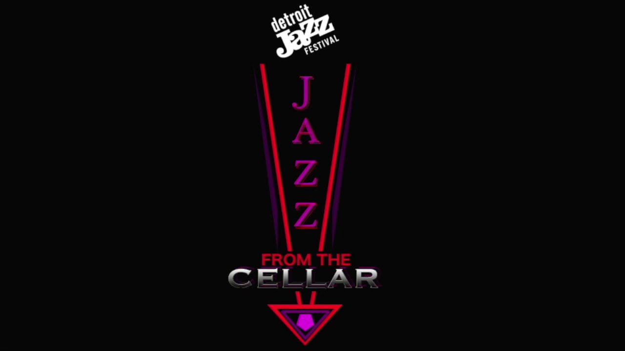 Jazz from the Cellar Detroit Jazz Fest